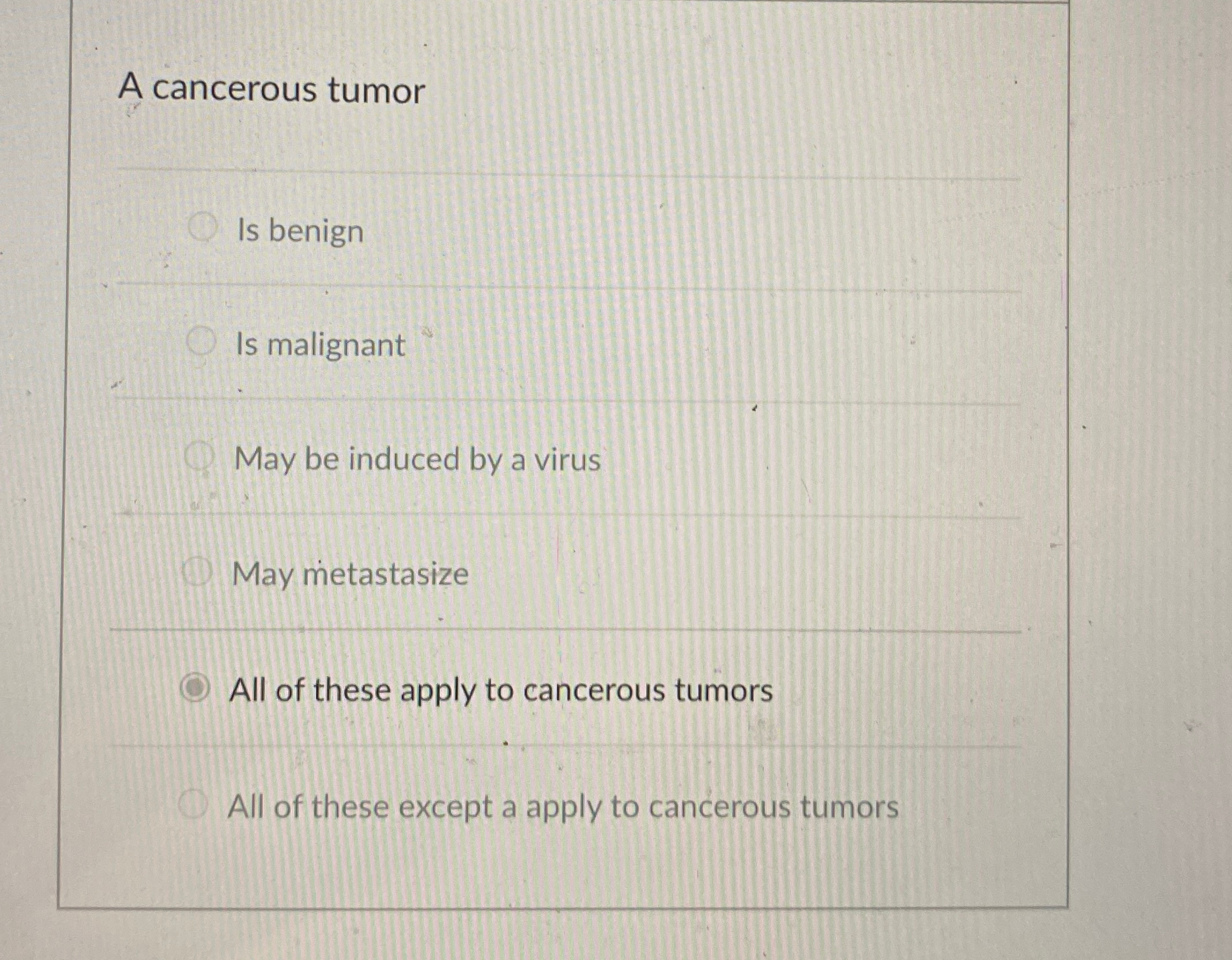 A cancerous tumorIs benignIs malignantMay be induced | Chegg.com