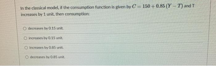 Solved In the classical model, if the consumption function | Chegg.com