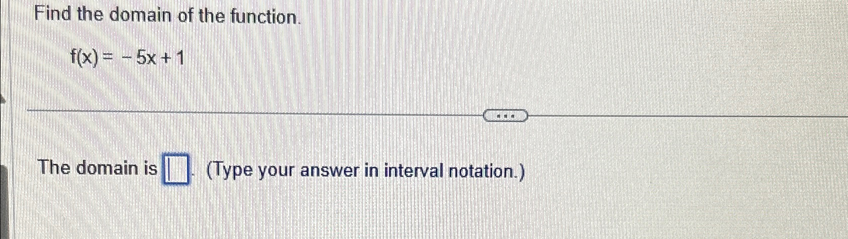 Solved Find The Domain Of The Function F X 5x 1the Domain