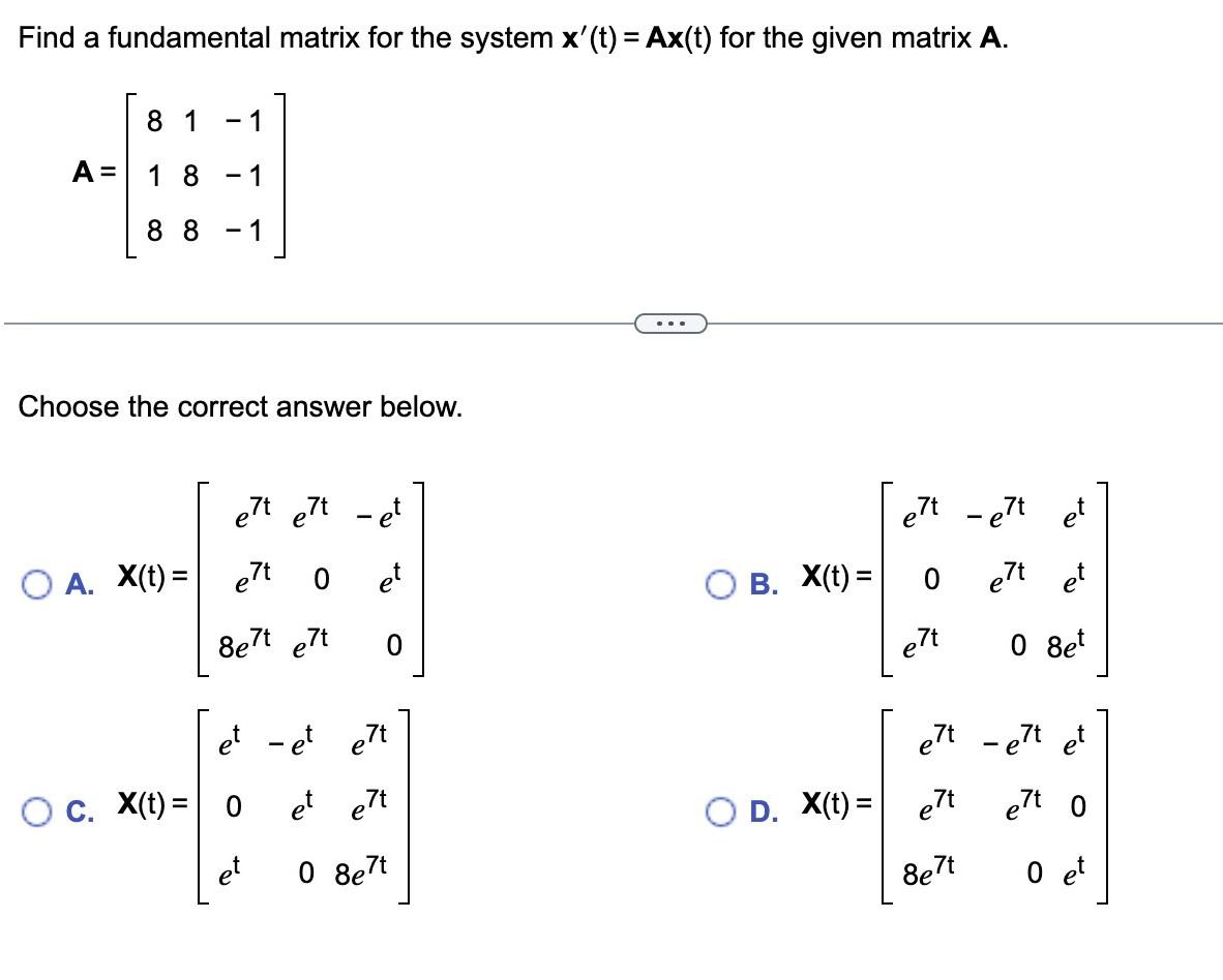 Solved Find a fundamental matrix for the system x′(t)=Ax(t) | Chegg.com