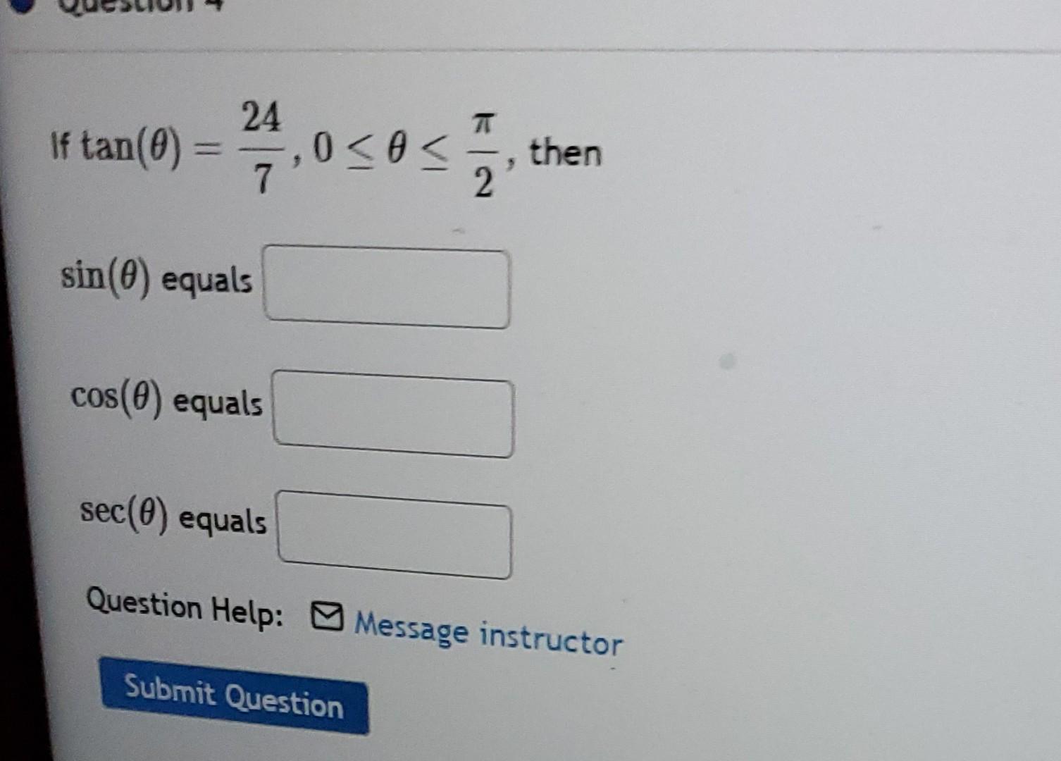 Solved If tan(θ)=724,0≤θ≤2π, then sin(θ) equals cos(θ)