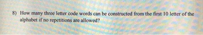 Solved 8) How many three letter code words can be | Chegg.com