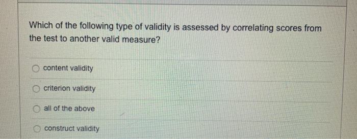 Solved Which of the following type of validity is assessed | Chegg.com