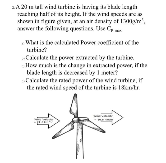 Solved 2. A 20 m tall wind turbine is having its blade | Chegg.com