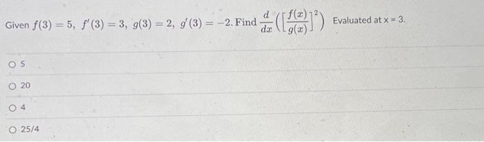 Solved d Given f(3) = 5, f'(3) = 3, g(3) = 2, g (3) = -2. | Chegg.com