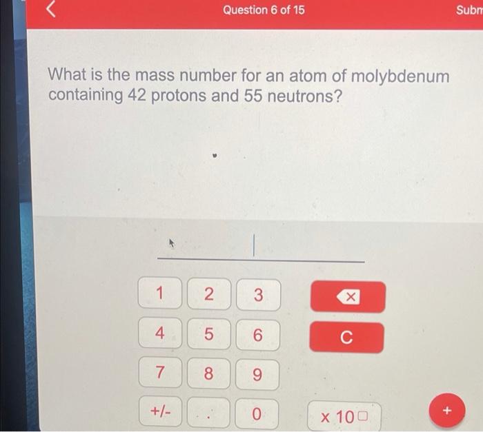 Solved Question 6 of 15 Sub What is the mass number for an | Chegg.com