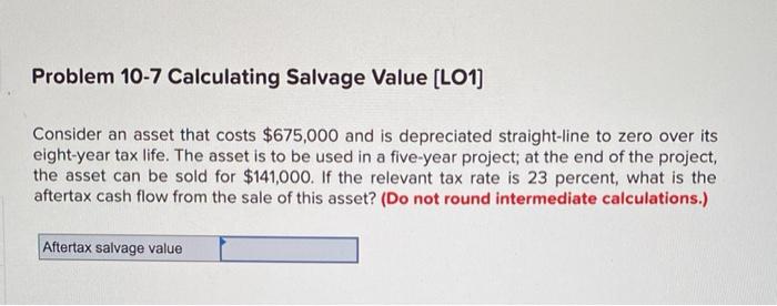 Solved Problem 10-7 Calculating Salvage Value (LO1] Consider | Chegg.com