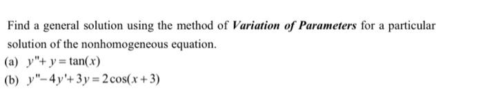 Solved Find a general solution using the method of Variation | Chegg.com