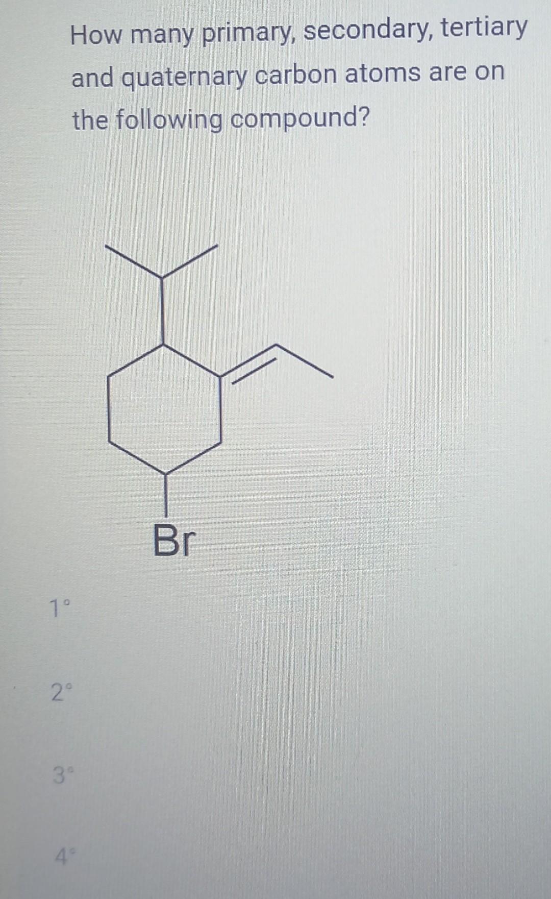 How many primary, secondary, tertiary and quaternary carbon atoms are on the following compound?