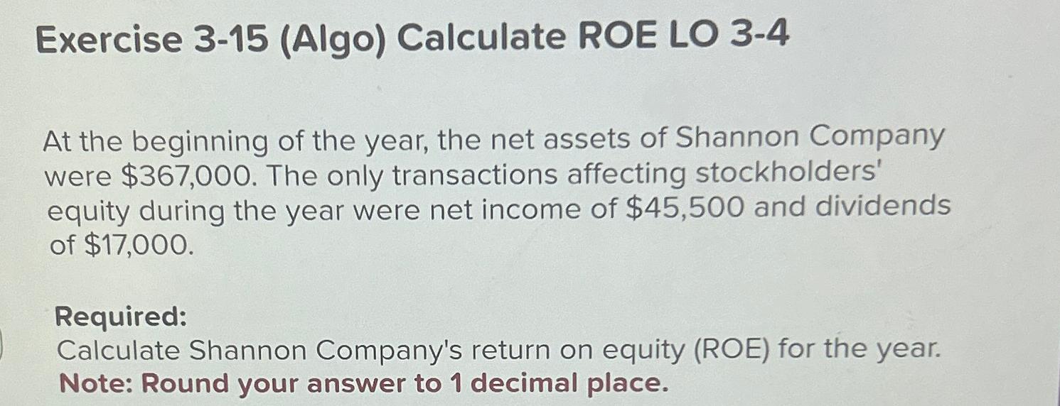 Exercise 3-15 (Algo) Calculate ROE LO 3-4nAt the | Chegg.com