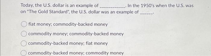 Solved Today, the U.S. dollar is an example of on "The Gold | Chegg.com