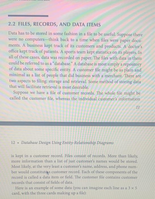 2.2 FILES, RECORDS, AND DATA ITEMS
Data has to be stored in some fashion in a file to be useful. Suppose there were no comput