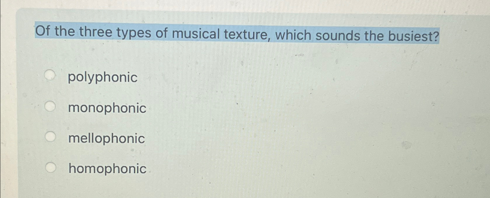 Solved Of the three types of musical texture, which sounds | Chegg.com