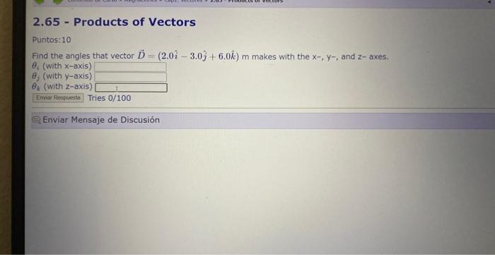 Find the angles that vector \( \vec{D}=(2.0 \hat{i}-3.0 \hat{j}+6.0 \hat{k}) \mathrm{m} \) makes with the \( \mathrm{x}-, \ma