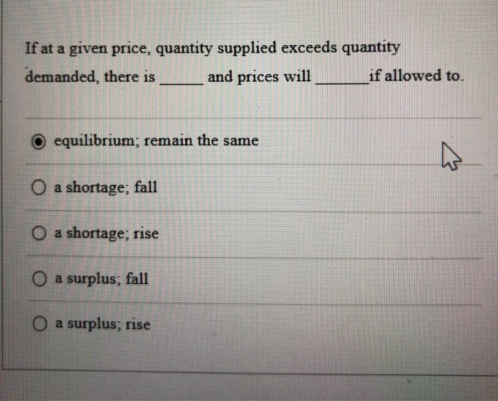 Solved If at a given price, quantity supplied exceeds