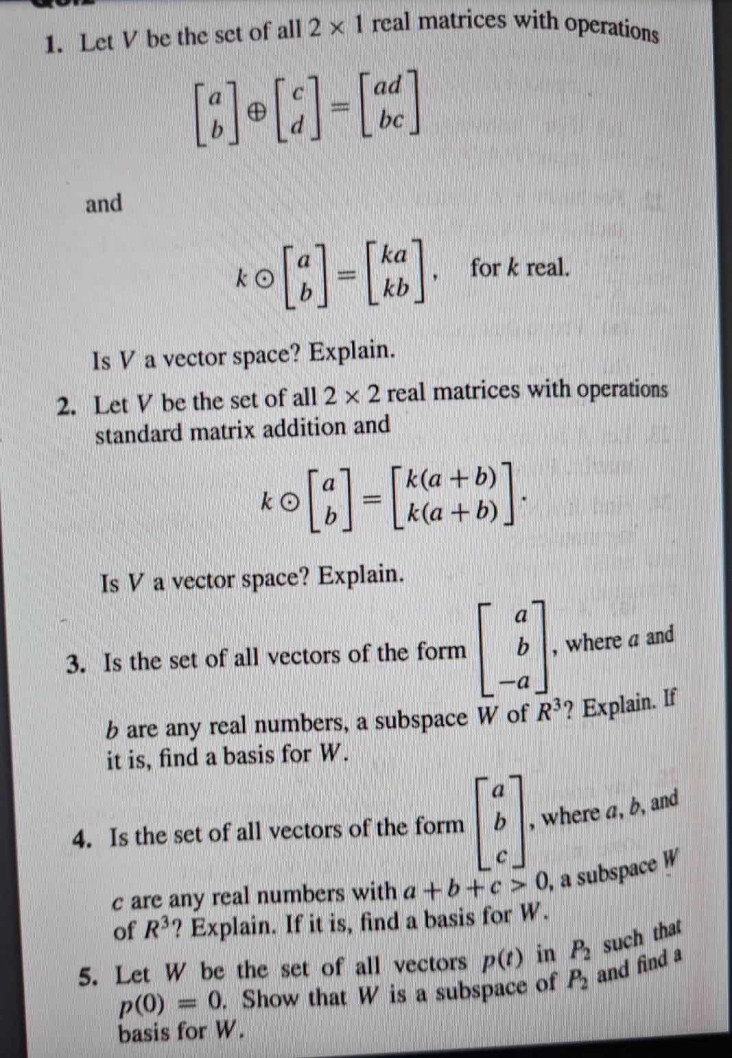 Solved 1. Let V be the set of all 2 x 1 real matrices with | Chegg.com