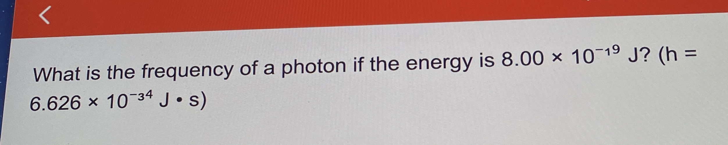 Solved What is the frequency of a photon if the energy is | Chegg.com