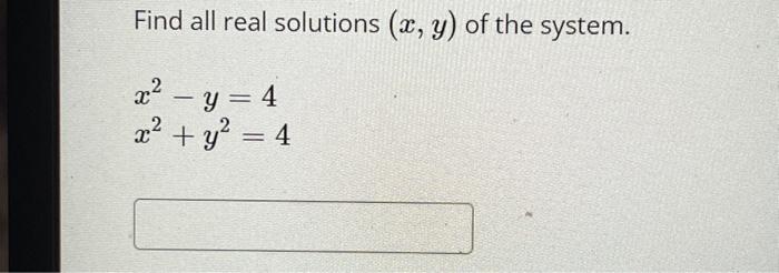 Find all real solutions \( (x, y) \) of the system. \[ \begin{array}{l} x^{2}-y=4 \\ x^{2}+y^{2}=4 \end{array} \]