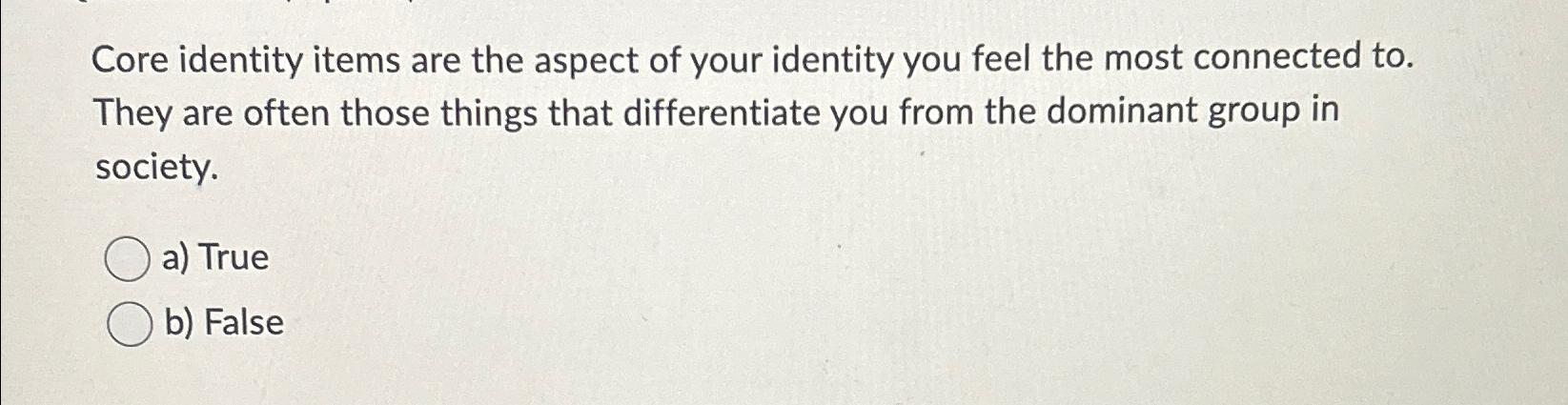 Solved Core identity items are the aspect of your identity | Chegg.com