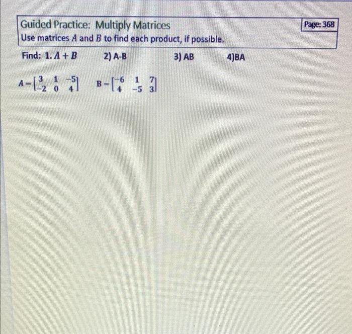 Solved Page: 368 Guided Practice: Multiply Matrices Use | Chegg.com