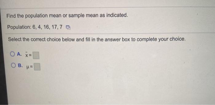 Solved Find the population mean or sample mean as indicated. | Chegg.com