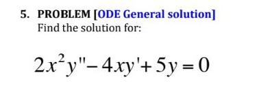 Solved 5. PROBLEM [ODE General solution] Find the solution | Chegg.com