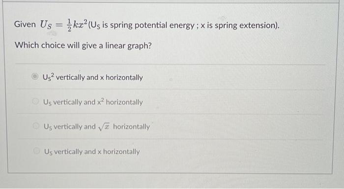 Solved Given Us=kx² (Us is spring potential energy ; x is | Chegg.com