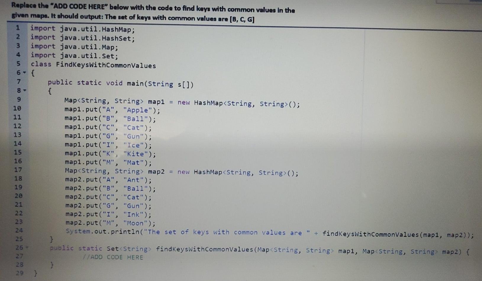 Replace In Map Java Solved Replace The "Add Code Here" Below With The Code To | Chegg.com