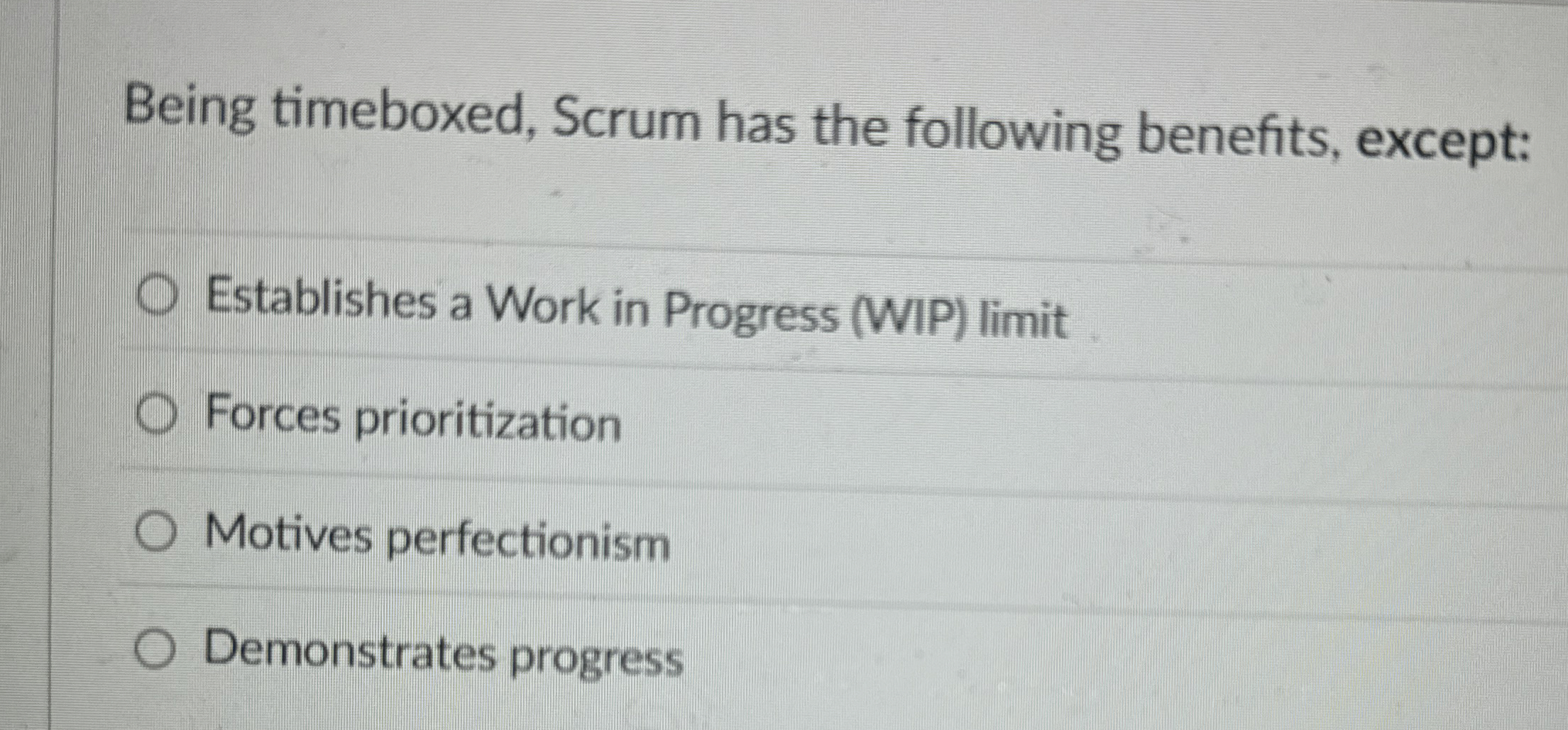 Solved Being timeboxed, Scrum has the following benefits,