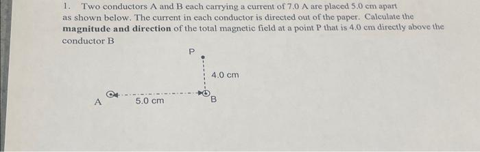 Solved 1. Two Conductors A And B Each Carrying A Current Of | Chegg.com