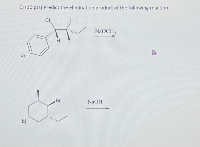 Solved 1) (10 pts) Predict the elimination product of the | Chegg.com