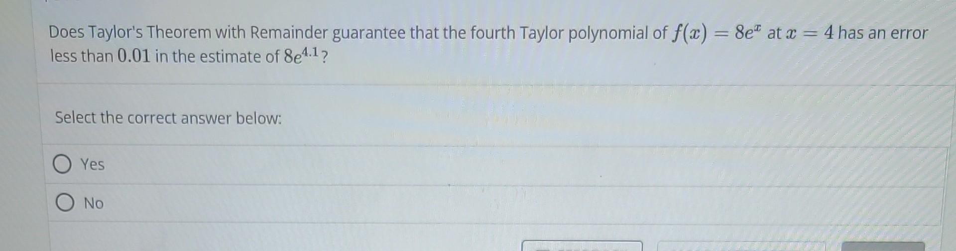 Solved Does Taylor's Theorem with Remainder guarantee that