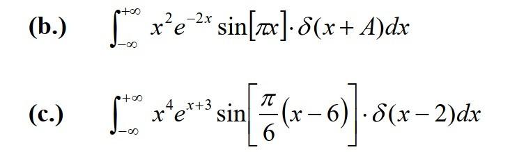 Solved (b.) ∫−∞+∞x2e−2xsin[πx]⋅δ(x+A)dx (c.) | Chegg.com