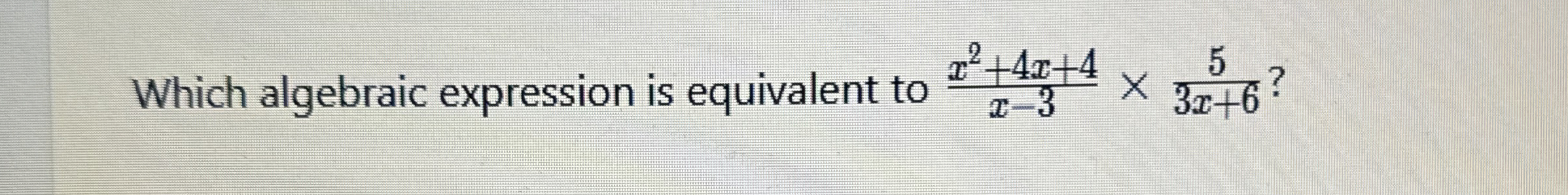 Solved Steps for Which algebraic expression is equivalent to | Chegg.com