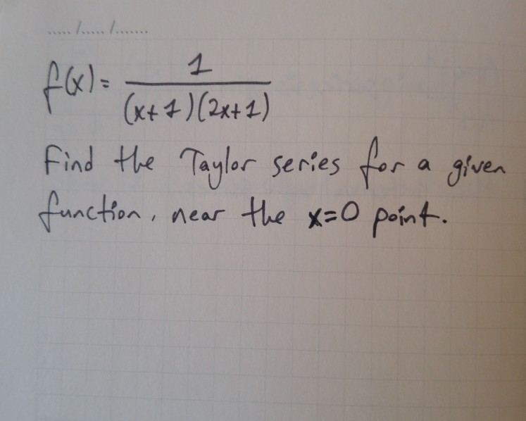 Solved Find The Taylor Series For A Given Function Near At | Chegg.com