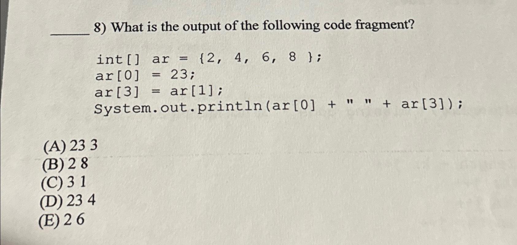 Solved What Is The Output Of The Following Code Fragment?int | Chegg.com