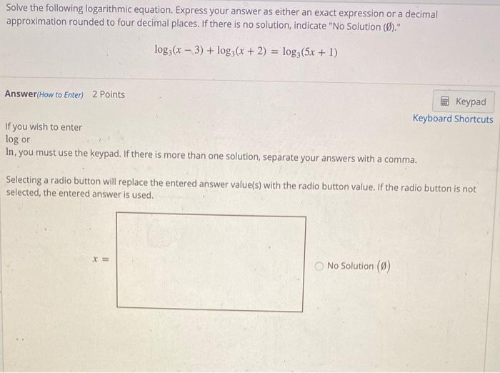 Solved Solve the following logarithmic equation. Express | Chegg.com