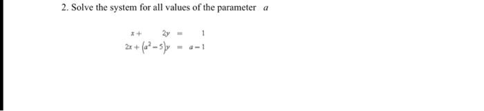 Solved 2. Solve the system for all values of the parameter | Chegg.com