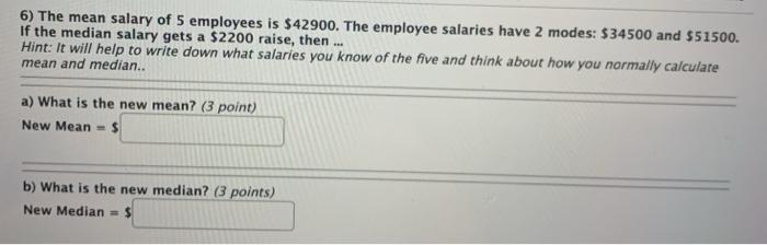 Solved 4) The mean salary of 5 employees is $33400. The | Chegg.com