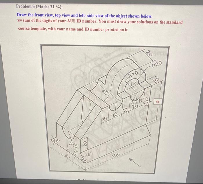 Solved Problem 3 (Marks 21 %): Draw the front view, top view | Chegg.com