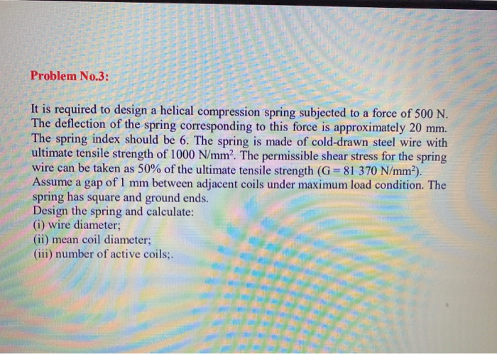 Helical Spring Sample Problem Solved Problem No.3: It is required to design a helical | Chegg.com