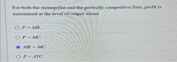 Solved For both the monopolist and the perfectly competitive | Chegg.com