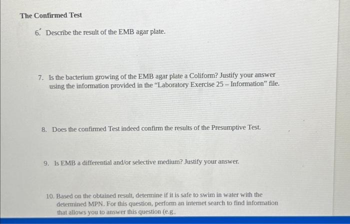 he Confirmed Test
6. Describe the result of the EMB agar plate.
7. Is the bacterium growing of the EMB agar plate a Coliform?