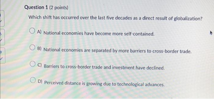 Which shift has occurred over the last five decades as a direct result of globalization?
A) National economies have become mo