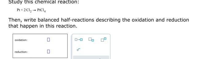 Solved Study this chemical reaction: Pt+2Cl2→PtCl4 Then, | Chegg.com