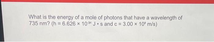 Solved What is the energy of a mole of photons that have a | Chegg.com