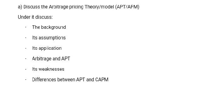 Solved a Discuss the Arbitrage pricing Theory model Chegg