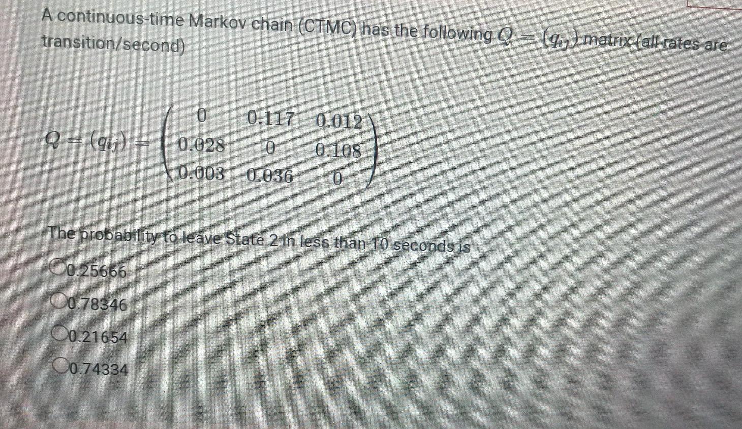 Solved A continuous-time Markov chain (CTMC) has the | Chegg.com