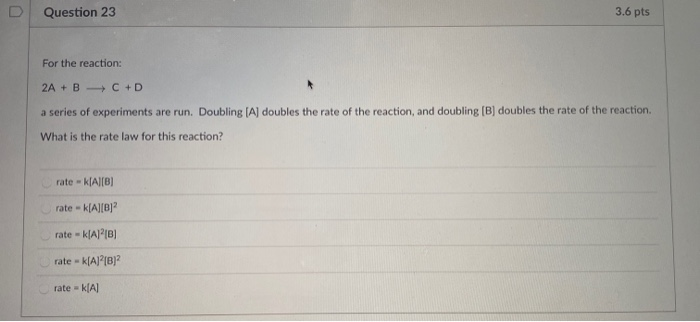 Solved Question 23 3.6 pts For the reaction: 2A + B C +D a | Chegg.com