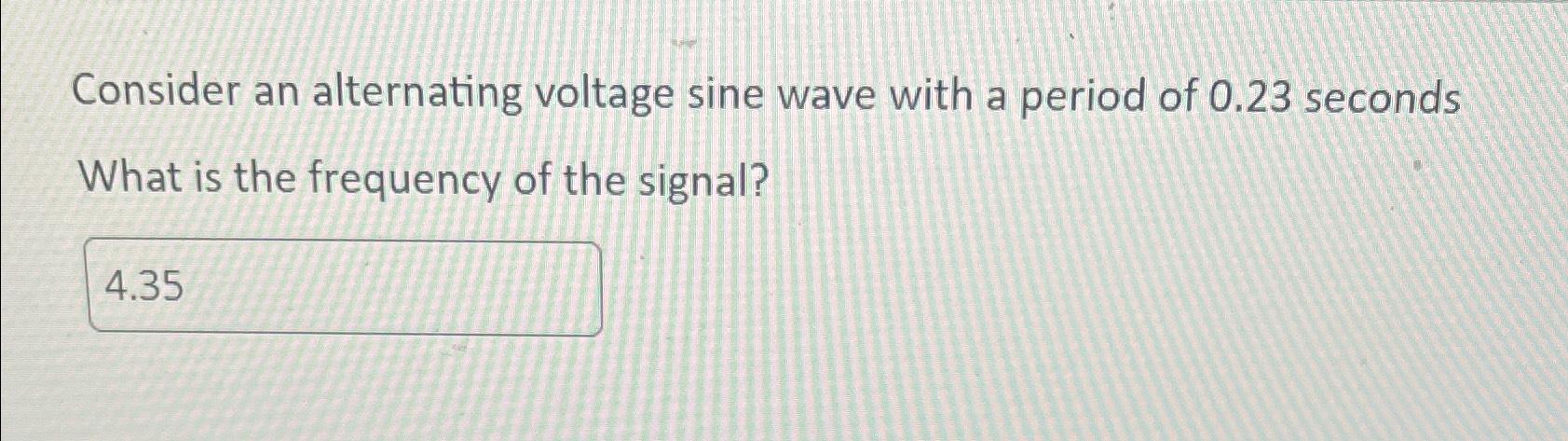 Solved Consider an alternating voltage sine wave with a | Chegg.com